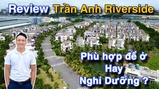 Review Dự Án Trần Anh Riverside ngay thị trấn Bến Lức | Phù hợp để ở hay nghỉ dưỡng ?