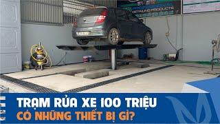 Có gì trong trạm rửa xe, chăm sóc xe 100 triệu?