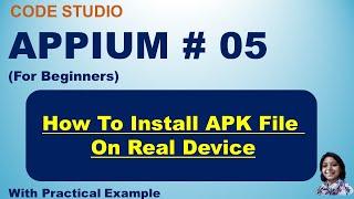 Appium Tutorial 05 : How To Install APK File On Real Device