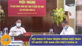 Hội nghị Ủy ban Trung ương mặt trận tổ quốc Việt Nam lần thứ 5 Khóa IX | QRT