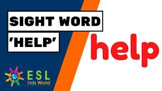 Learn Sight Word 'help' | Teach the Verb 'help' to ESL Kids