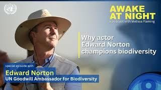 Why actor Edward Norton champions biodiversity | United Nations Goodwill Ambassador | Awake at Night