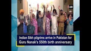 Indian Sikh pilgrims arrive in Pakistan for Guru Nanak's 550th birth anniversary