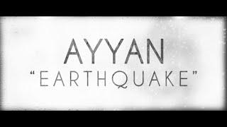 Ayyan - Earthquake (Official Lyric Video)