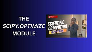 18. Scientific Computing with Python: The SciPy.Optimize Module