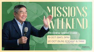 Missions Weekend - Pr Chew Weng Chee // 20 Oct 2024 (11:00AM, GMT+8)