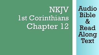 1st Corinthians 12 - NKJV (Audio Bible & Text)