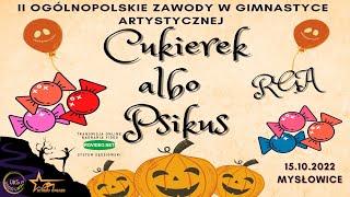 15.10.2022 -CZĘŚĆ 2 - CUKIEREK ALBO PSIKUS - II OGÓLNOPOLSKIE ZAWODY W GIMNASTYCE ARTYSTYCZNEJ