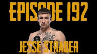 Episode 192 Jesse Strader UFC Bantamweight