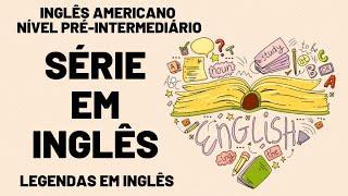 SÉRIE EM INGLÊS AMERICANO PARA NÍVEL BÁSICO / INICIANTE (COM LEGENDA EM INGLÊS)