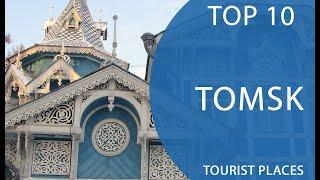 Top 10 Best Tourist Places to Visit in Tomsk | Russia - English