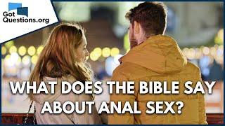 Is anal sex a sin? | What does the Bible say about anal sex? | GotQuestions.org