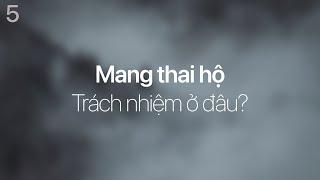 Philosophy 101 | Mang thai hộ: Trách nhiệm ở đâu?