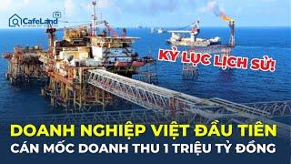 Kỷ lục lịch sử: Doanh nghiệp Việt ĐẦU TIÊN cán mốc doanh thu 1 TRIỆU TỶ ĐỒNG | CafeLand