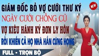  Truyện Ngôn Tình Mới: TỔNG TÀI BỎ VỢ CƯỚI THƯ KÝ Ngày Cưới Vợ Ký Đơn Ly Hôn Khiến Cả Họ Cứng Họng