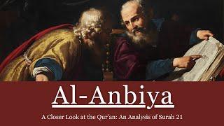 A Closer Look at the Qur'an: An Analysis of Surah 21 | Al-Anbiya