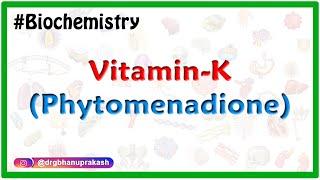 Vitamin K (phytomenadione) : Updated - Sources, Storage,  Functions and Deficiency manifestations