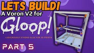 Building a Voron V2 For 3D GLOOP! PART 5 #livestream #3dprinting