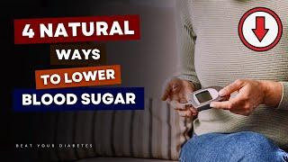 4 Natural Ways to LOWER Blood Sugar FAST (Number 3 Is Highly Effective)