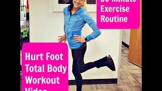 Hurt Foot 30 Minute Total Body Workout. Stay active and Stay Positive While Recovering from Injury