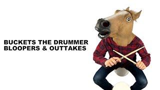 Buckets the Drummer Bloopers and Outtakes (Part 1)