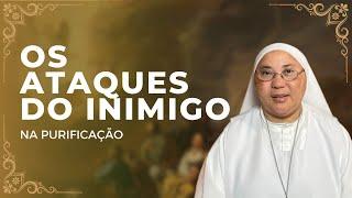 OS ATAQUES DO INIMIGO NA PURIFICAÇÃO