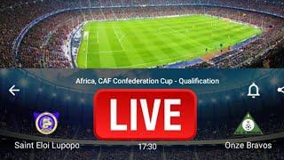 LIVE:Saint Eloi Lupopo VS Onze Bravos Africa,CAF confederation cup-Qualification