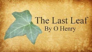 The Last Leaf by O Henry