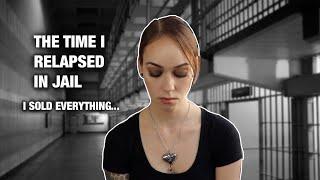 I RELAPSED IN JAIL STORY TIME