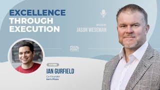 Excellence Through Execution: NEW EPISODE with Ian Gurfield