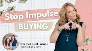 How to Stop Impulse Buying with the Frugal Friends