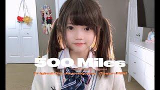 《500 miles》song cover by Milki  “If you miss the train I'm on....”