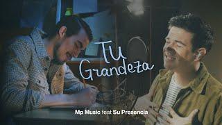 Tu Grandeza, MP Music Feat Su Presencia Worship @SuPresenciaWorship (Official Video)