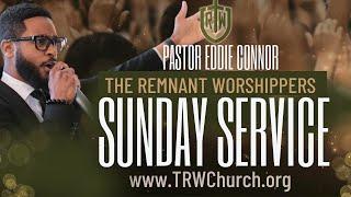 Sunday Service | The Remnant Worshippers w/Pastor Eddie Connor