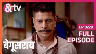 Begusarai | Ep.229 | दद्दाजी ने Guddi और Poonam को पकड़ लिया | Full Episode | AND TV