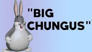 "Big Chungus"