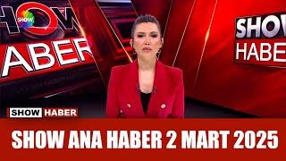 Show Ana Haber 2 Mart 2025