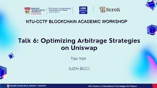 NTU-CCTF Blockchain Academic Workshop - Talk 6: Optimizing Arbitrage Strategies on Uniswap