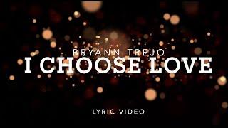 Bryann T - I Choose Love [Lyrics]