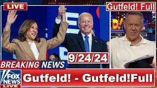 Gutfeld! 9/24/24 Greg Gutfeld FULL END SHOW | BREAKING NEWS TRUMP TODAY September 24, 2024