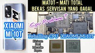 REPAIR CPU XIAOMI MI 10T , MATI TOTAL ‼ PROSES REBALLING CPU RAM XIAOMI mi 10T ‼