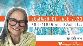 2023 Summer of Lace KAL - knit with Romi Hill: Episode 1