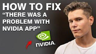 NEW*How To Fix There Was a Problem With NVIDIA App (Troubleshooting Guide)