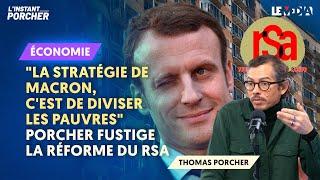 "LA STRATÉGIE DE MACRON C'EST DE DIVISER LES PAUVRES" THOMAS PORCHER FUSTIGE LA RÉFORME DU RSA