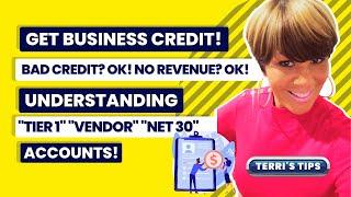 Get BUSINESS Credit! BAD Credit, OK! NO Revenue, OK! Understanding Tier 1, Vendor & NET 30 Accounts!