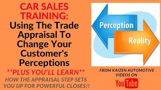 CAR SALES TRAINING: Change Your Customer's Trade Value Perceptions With These Car Salesman Tips!