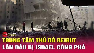 Tin tức 24h mới.Tin Tối 30/9: Israel ‘dội bom’ trúng vào trung tâm nội đô Beirut, Lebanon