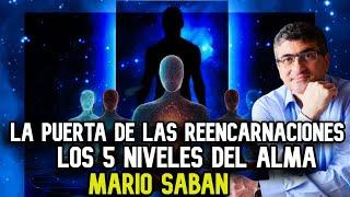 Los SECRETOS Ocultos del ALMA y REVELANDO La PUERTA de las REENCARNACIONES | MARIO SABAN