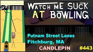 Watch Me Suck at Bowling! (Ep #443) Putnam Street Lanes (Fitchburg, MA)