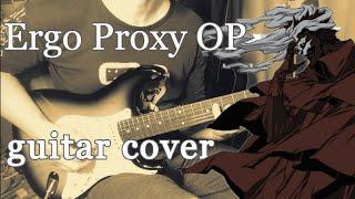 Ergo Proxy OP/Kiri Monoral - guitar cover